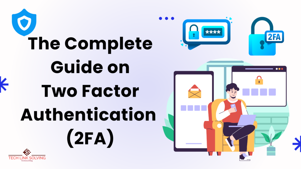 Two-Factor Authentication (2FA): Complete Guide