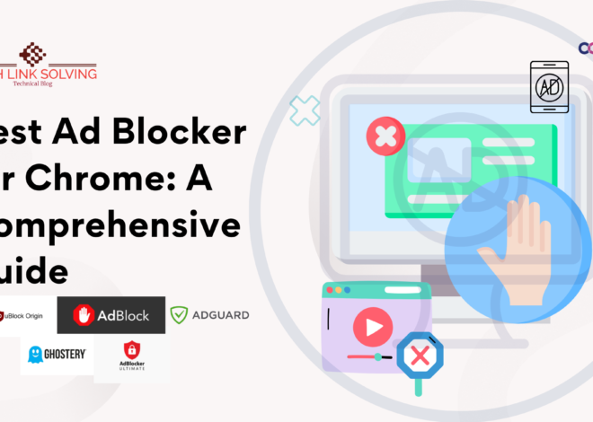 Best Ad Blocker for Chrome: A Comprehensive Guide