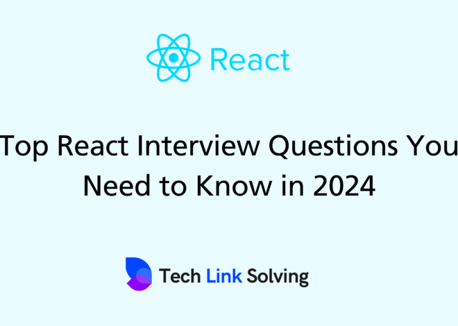 Top React Interview Questions You Need to Know in 2024